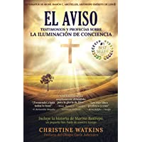 El Aviso: Testimonios y profecías sobre la Iluminación de Conciencia: Testimonios y profecías sobre la Illuminación de…